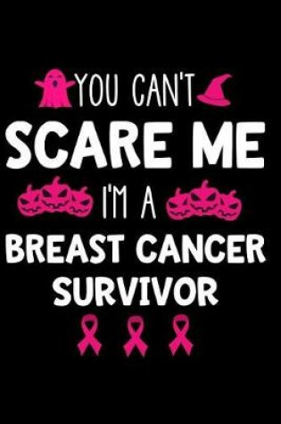 Cover of You Can't Scare Me I'm a Breast Cancer Survivor