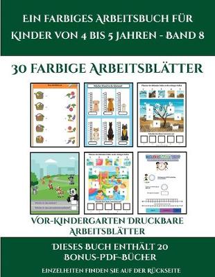 Book cover for Vor-Kindergarten Druckbare Arbeitsblätter (Ein farbiges Arbeitsbuch für Kinder von 4 bis 5 Jahren - Band 8)