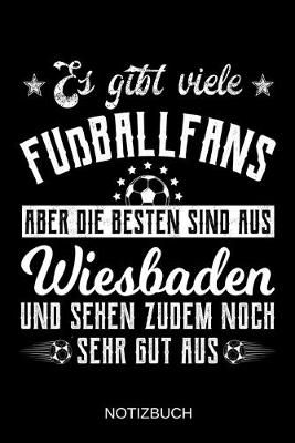 Book cover for Es gibt viele Fußballfans aber die besten sind aus Wiesbaden und sehen zudem noch sehr gut aus