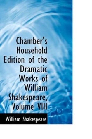 Cover of Chamber's Household Edition of the Dramatic Works of William Shakespeare, Volume VIII