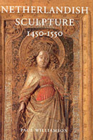 Cover of Netherlandish Sculpture 1450-1550