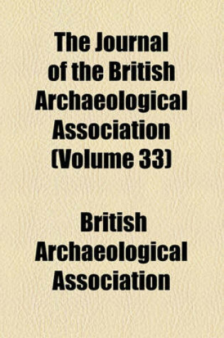 Cover of The Journal of the British Archaeological Association (Volume 33)