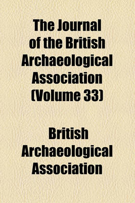 Book cover for The Journal of the British Archaeological Association (Volume 33)