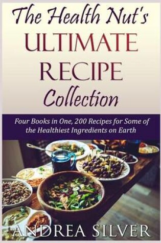 Cover of The Health Nut's Ultimate Recipe Collection