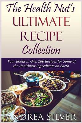 Cover of The Health Nut's Ultimate Recipe Collection