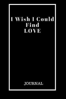 Book cover for I Wish I Could Find Love