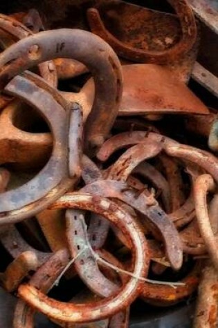 Cover of Rusted Old Horse Shoes or a Bucket of Luck