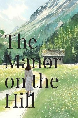 Book cover for The Manor on the Hill