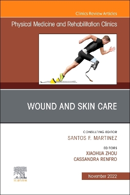 Cover of Wound and Skin Care (Currently Says Would), an Issue of Physical Medicine and Rehabilitation Clinics of North America, E-Book