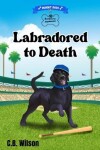 Book cover for Labradored to Death