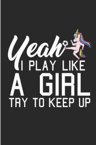 Cover of Yeah I Play Like A Girl Try To Keep Up