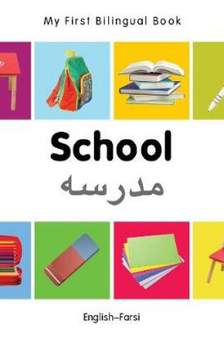 Cover of My First Bilingual Book -  School (English-Farsi)