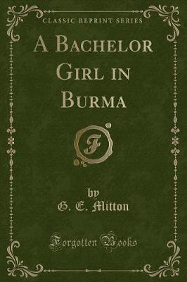 Book cover for A Bachelor Girl in Burma (Classic Reprint)