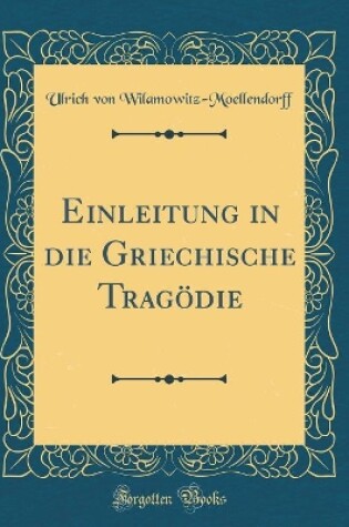 Cover of Einleitung in die Griechische Tragödie (Classic Reprint)