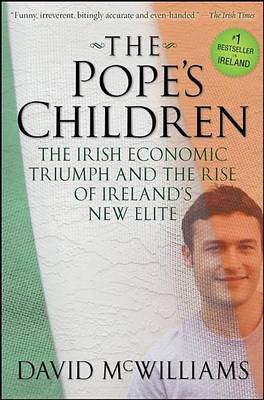 Book cover for The Pope's Children: The Irish Economic Triumph and the Rise of Ireland's New Elite