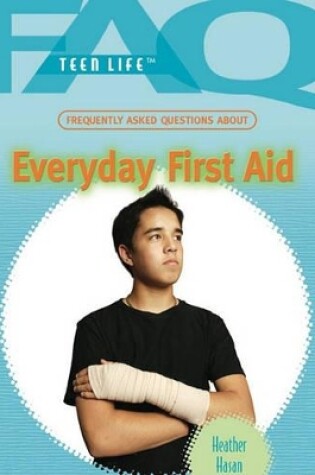 Cover of Frequently Asked Questions about Everyday First Aid