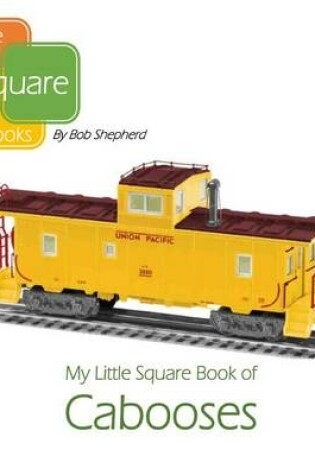 Cover of My Little Square Book of Cabooses