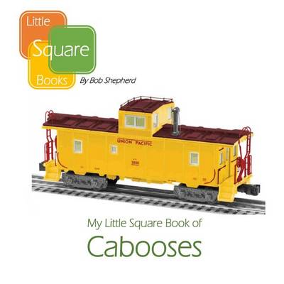 Book cover for My Little Square Book of Cabooses