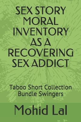 Cover of Sex Story Moral Inventory as a Recovering Sex Addict