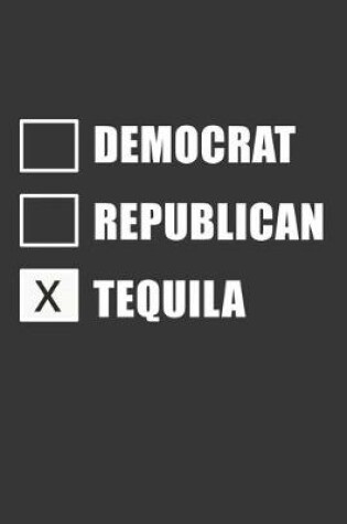 Cover of Democrat Republican Tequila Notebook