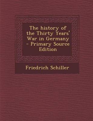 Book cover for The History of the Thirty Years' War in Germany - Primary Source Edition