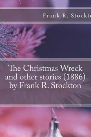 Cover of The Christmas Wreck and other stories (1886) by Frank R. Stockton