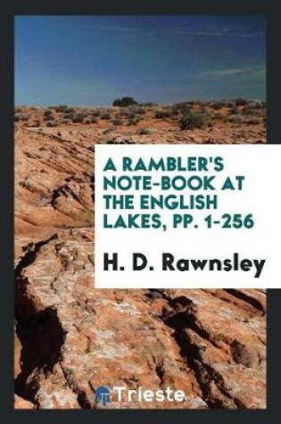 Cover of A Rambler's Note-Book at the English Lakes, Pp. 1-256