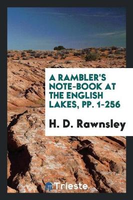 Book cover for A Rambler's Note-Book at the English Lakes, Pp. 1-256