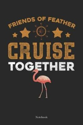 Cover of Friends of Feather Cruise Together Notebook