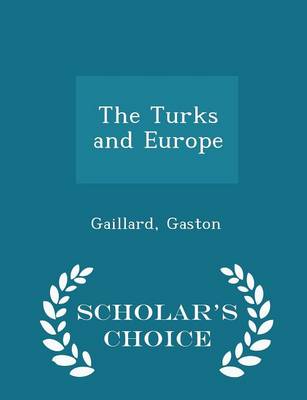 Book cover for The Turks and Europe - Scholar's Choice Edition