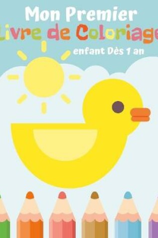 Cover of Mon Premier Livre de Coloriage enfant Dès 1 an