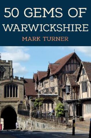 Cover of 50 Gems of Warwickshire