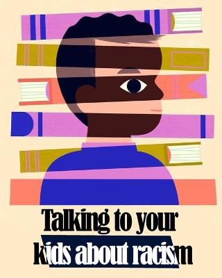 Cover of Talking to your kids about racism