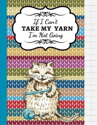 Book cover for If I Can't Take My Yarn I'm Not Going