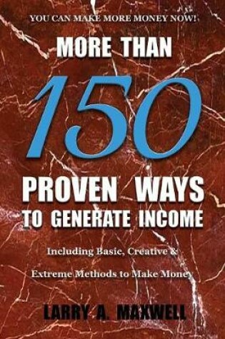 Cover of More Than 150 Proven Ways to Generate Income