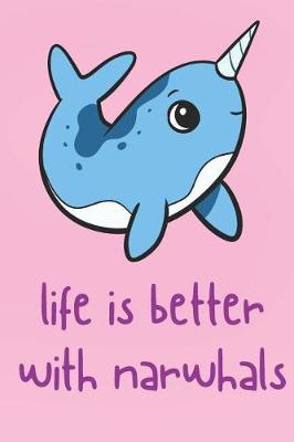 Book cover for Life Is Better With Narwhals