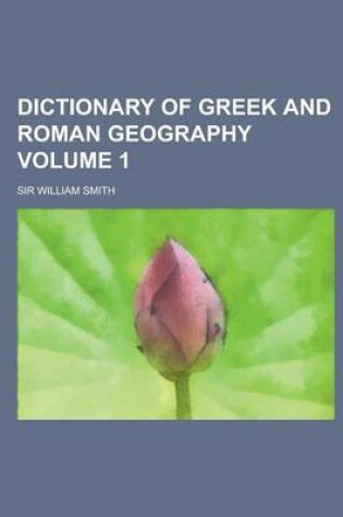 Cover of Dictionary of Greek and Roman Geography Volume 1