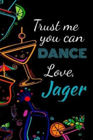 Cover of Trust me you can dance love, jager