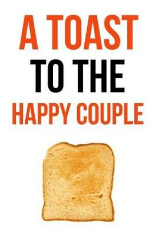 Cover of A Toast To The Happy Couple