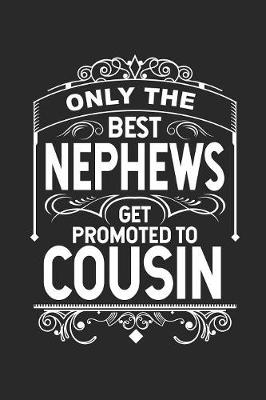 Book cover for Only The Best Nephews Get Promoted To Cousin