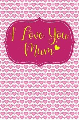 Cover of I Love You Mum
