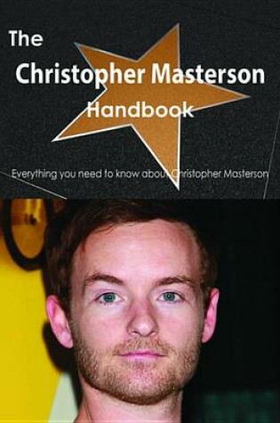 Cover of The Christopher Masterson Handbook - Everything You Need to Know about Christopher Masterson