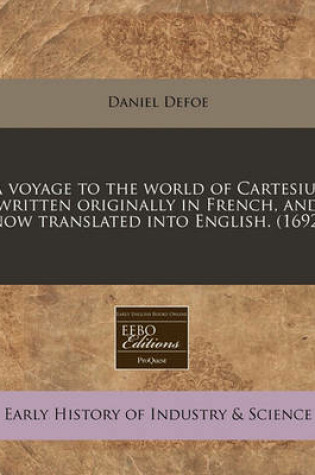 Cover of A Voyage to the World of Cartesius Written Originally in French, and Now Translated Into English. (1692)