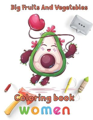 Book cover for Big Fruits and Vegetables Coloring book women