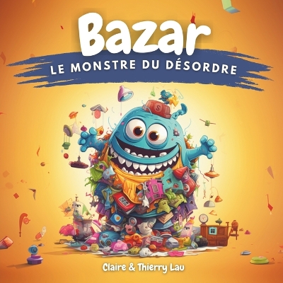 Cover of Bazar, le Monstre du Désordre