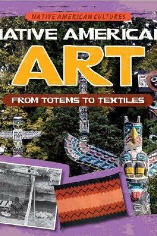 Cover of Native American Art: From Totems to Textiles