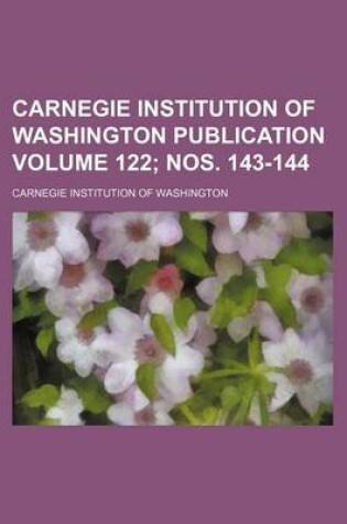 Cover of Carnegie Institution of Washington Publication Volume 122; Nos. 143-144