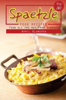 Book cover for Top 30 Spaetzle Food Recipes