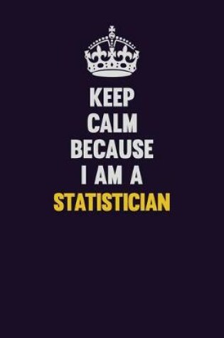 Cover of Keep Calm Because I Am A Statistician