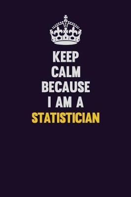 Book cover for Keep Calm Because I Am A Statistician